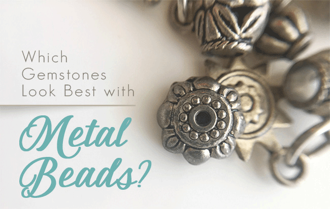 Which Gemstone Looks Best with Metal Beads? – The Bead Traders